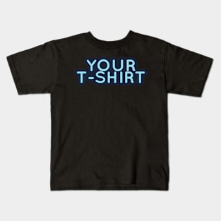 Your T shirt Kids T-Shirt